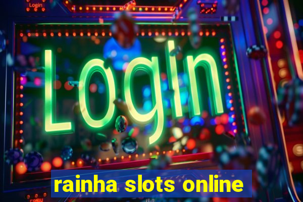 rainha slots online